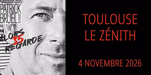 Patrick Bruel • 4 novembre 2026 • Zénith Toulouse Métropole — Zénith Toulouse Métropole