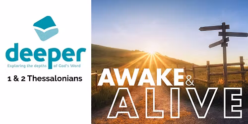 Deeper - Awake & Alive (1 and 2 Thessalonians)