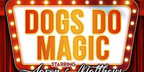Dogs Do Magic at McIntyre Performing Arts Centre