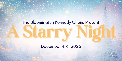 The Kennedy Choirs presents "A Starry Night", a holiday celebration