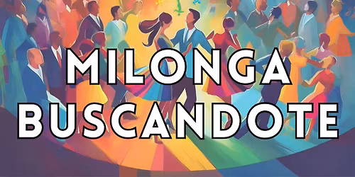 MILONGA BUSCANDOTE!