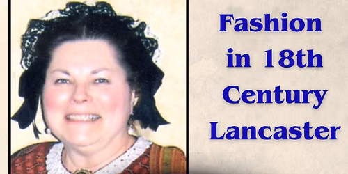 America 250 Lecture Series: Lynnette Miller-Fashion in 18th Century Lancaster