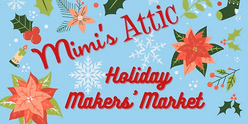 2025 Holiday Makers' Market at Mimi's Attic