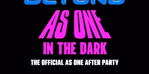 Beyond Presents As One in the Dark - As One Official After Party