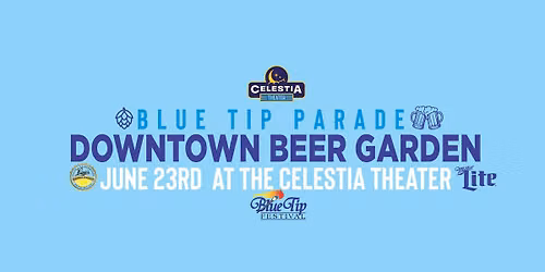 DOWNTOWN BEER GARDEN | Blue Tip Parade | The Celestia Theater