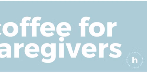 Coffee for Caregivers [LYH]