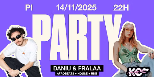 PARTY w\/ Daniu & Fralaa ~ | piatok 14. 11. | 22:00