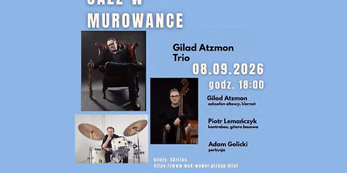 Jazz w Murowance \u2013 Koncert Gilad Atzmon Trio