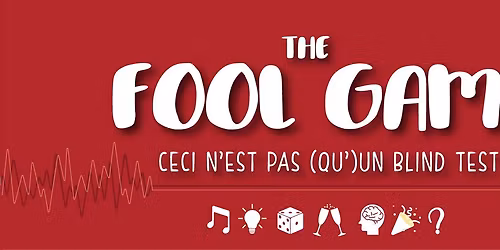 FOOL Game : Blind Test, Quiz et D\u00e9fis FOOS - La meilleure soir\u00e9e quiz de Wallonie ! (8 & 9 mai)