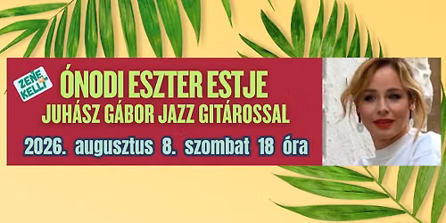 \u00d3nodi Eszter estje Juh\u00e1sz G\u00e1bor jazz git\u00e1rossal (\u201eZene az kell\u201d)