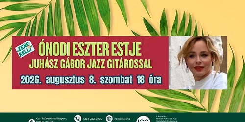 \u00d3nodi Eszter estje Juh\u00e1sz G\u00e1bor jazz git\u00e1rossal (\u201eZene az kell\u201d)