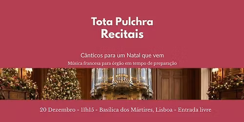 Recital de \u00d3rg\u00e3o: "C\u00e2nticos para um Natal que vem" \u2013 Ciclo dos M\u00e1rtires