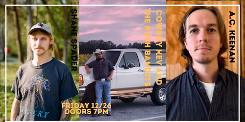 Shane Spader + Cowboy Kev and the Kush Bandits + A.C. Keenan at The Monarch