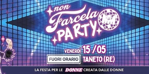 NON FARCELA PARTY \ud83c\udf89 @Fuori Orario