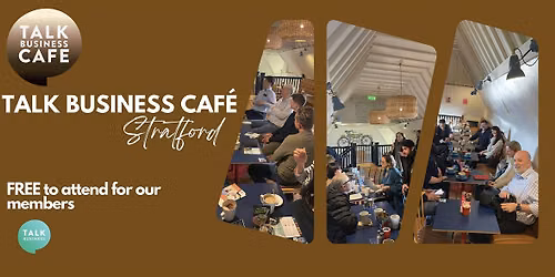 Talk Business Cafe - Stratford upon Avon