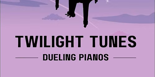 Twilight Tunes Dueling Pianos
