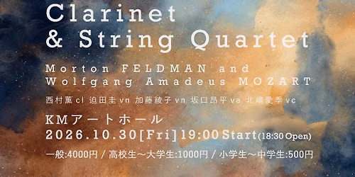 Clarinet & String Qurartet - Morton FELDMAN and Wolfgang Amadeus MOZART