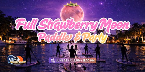 Full Strawberry Moon Paddle and Party (Kayak and SUP)