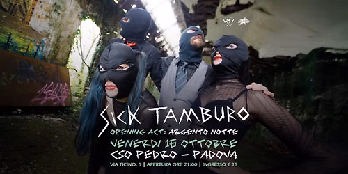 16.10 \/ SICK TAMBURO + Argento Notte @ CSO Pedro - Padova
