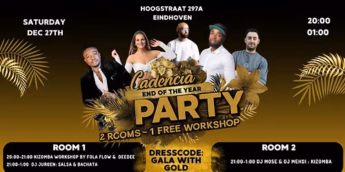 CADENCIA XL End of the Year GALA Party 2 Rooms \ud83d\udd38 Saturday December 27 \ud83d\udd38 Hoogstraat 297A Eindhoven