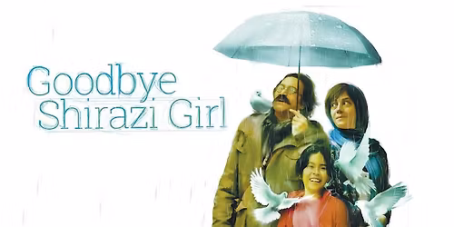 Screening of Goodbye Shirazi Girl and Q&A w. Afshin Hashemi