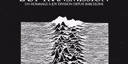 LAST TRANSMISSION Tribute JOY DIVISION