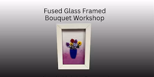 Fused Glass Bouquet Of Flowers In A Vase - A Perfect Mothers Day Gift!