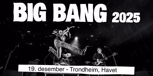 Bigbang \/\/ Havet, Trondheim (F\u00e5 billetter)