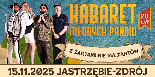 15.11.2025 Jastrz\u0119bie-Zdr\u00f3j \u2022 Kabaret M\u0142odych Pan\u00f3w - Z \u017cartami nie ma \u017cart\u00f3w - 20 lecie