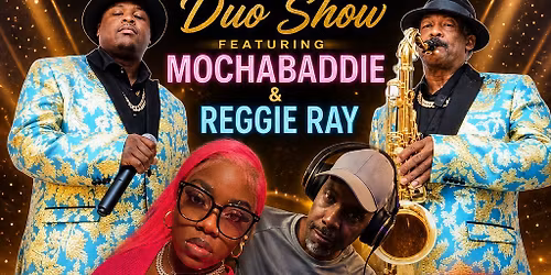 Sweet Bobby & Da Tommy Gunn Duo Show Featuring Mochabaddie & Reggie Ray