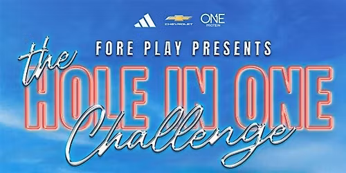 FORE PLAY PRESENTS: THE HOLE-IN-ONE CHALLENGE, PHILADELPHIA