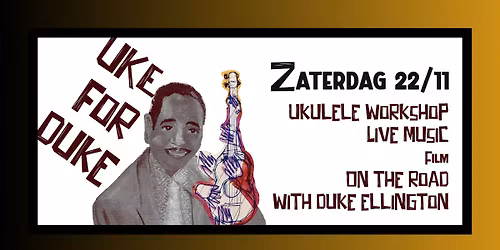 Uke for Duke: ukelele workshop, concert en film.
