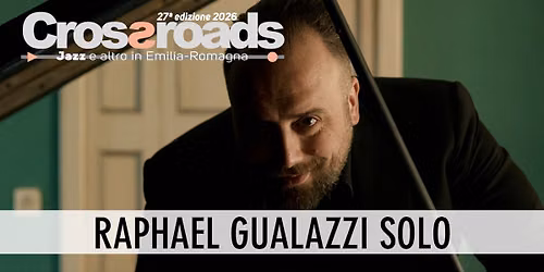 RAPHAEL GUALAZZI SOLO - Voices — Casa della Musica di Parma