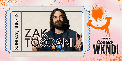 Snowmass Comedy WKND!: Zak Toscani