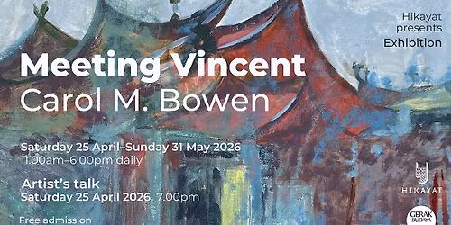 ARTIST'S TALK AND EXHIBITION | CAROL M. BOWEN | MEETING VINCENT