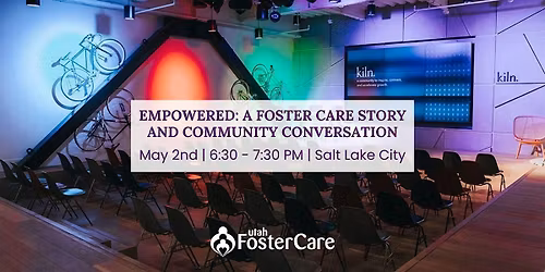 Empowered: A Foster Care Story and Community Conversation
