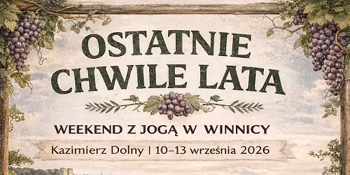 OSTATNIE CHWILE LATA - WEEKEND Z JOG\u0104 (WINNICA W KAZIMIERZU DOLNYM)