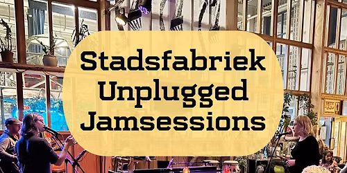 Stadsfabriek Unplugged Jamsessions