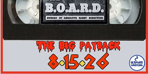 The B.O.A.R.D.\/ C3 Ultimate Wrestling Presents: The Big Payback