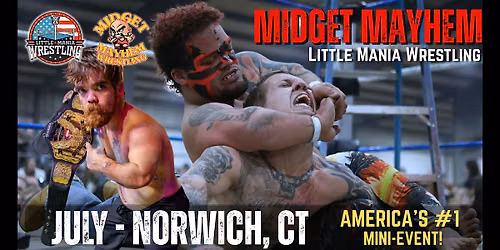 Norwich CT - Midget Mayhem \/ Little Mania Mini Wrestling! (All-Ages)
