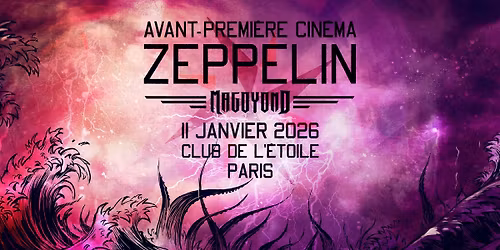 MAGOYOND - Avant-premi\u00e8re cin\u00e9ma de ZEPPELIN - 11 janvier 2026 \/ Paris \/ Le Club de l'\u00c9toile