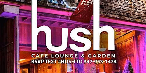 Thursday at Hush Garden in Maspeth, Queens
