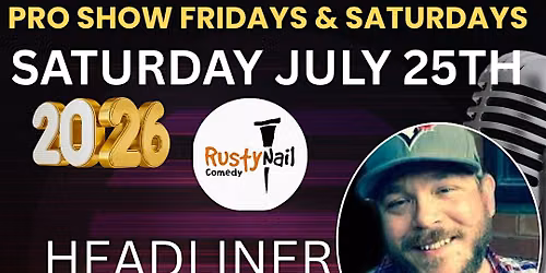 Rusty Nail  Comedy Saturday night TWH :Bryan Hatt*8 PM showtime