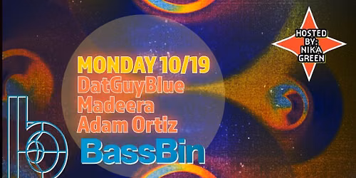 BassBin: 10.19.2026 : DatGuyBlue, Madeera, Adam Ortiz 