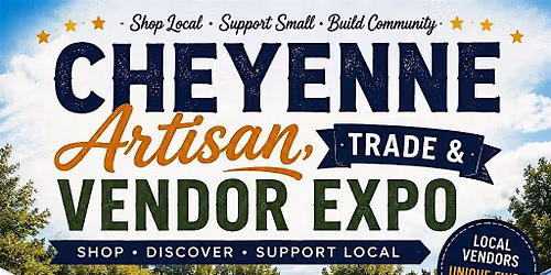 Cheyenne Artisan, Trade & Vendor Expo
