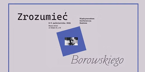 Zrozumie\u0107 Borowskiego - konferencja naukowa WP UJ
