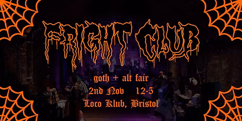 \ud83e\udd87 FRIGHT CLUB, BRISTOL \ud83e\udd87 Goth + Alt Art Fayre