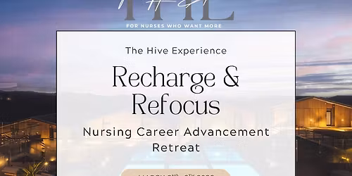 Recharge & Refocus. Nursing Career Advancement Retreat