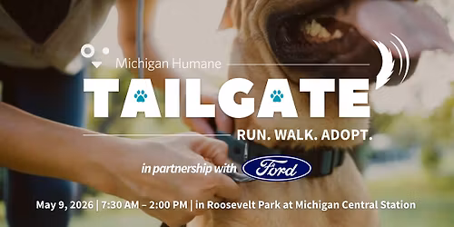 Michigan Humane Tailgate in partnership with Ford \u2013 Run. Walk. Adopt.   