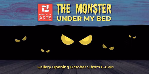 The Monster Under My Bed | Quad City Arts Gallery Opening 